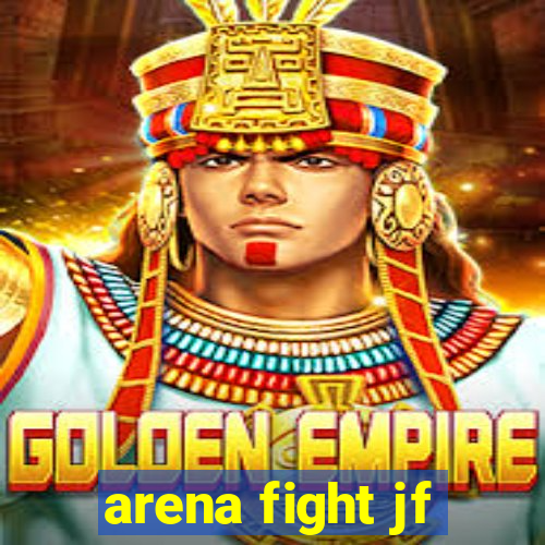 arena fight jf