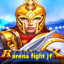 arena fight jf