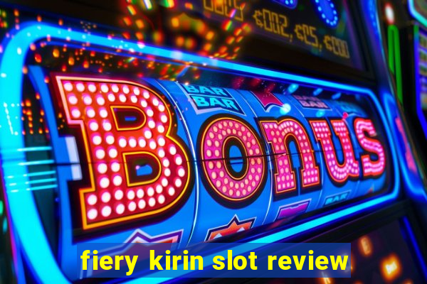 fiery kirin slot review