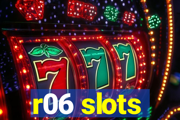 r06 slots