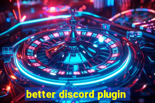 better discord plugin