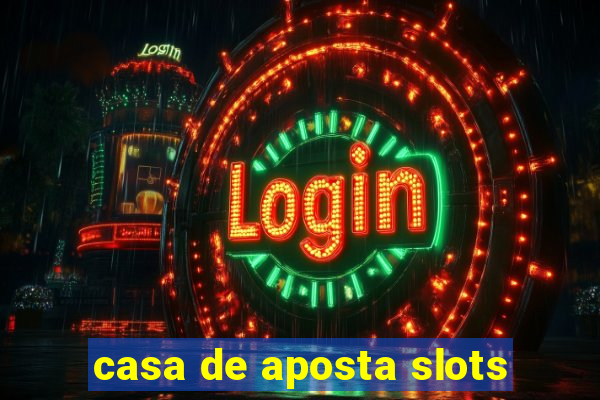 casa de aposta slots