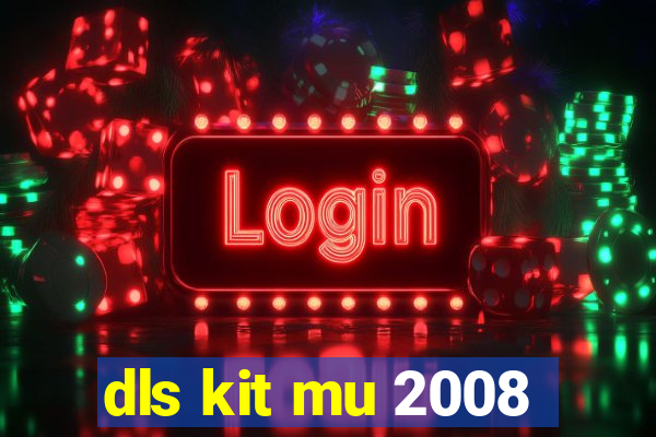 dls kit mu 2008