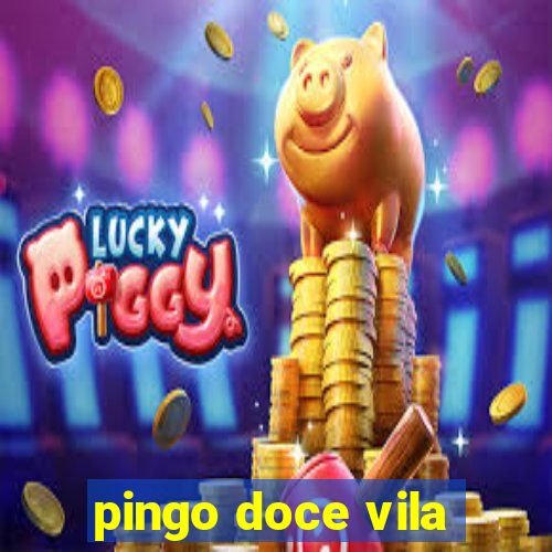 pingo doce vila