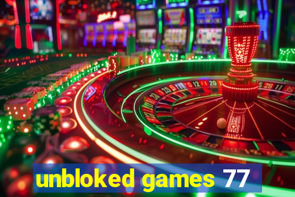 unbloked games 77