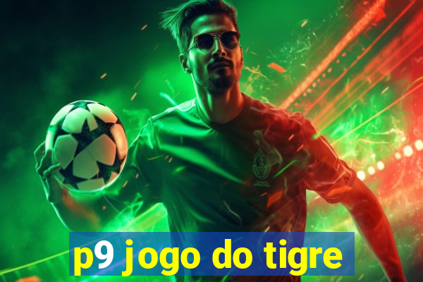 p9 jogo do tigre