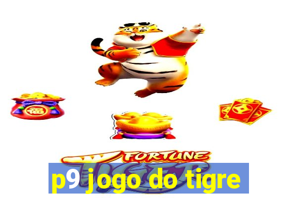 p9 jogo do tigre