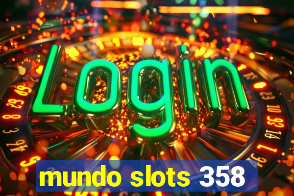 mundo slots 358