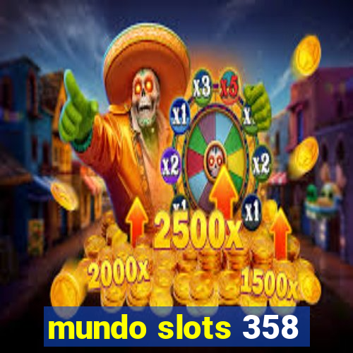 mundo slots 358