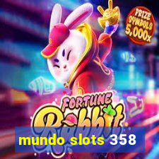 mundo slots 358