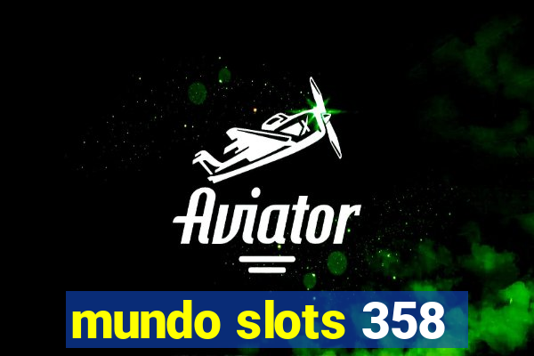 mundo slots 358