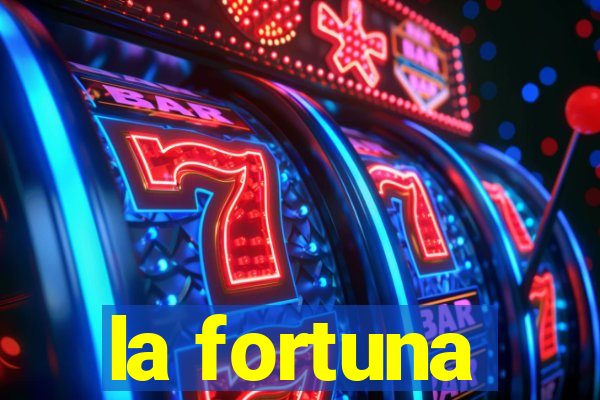 la fortuna