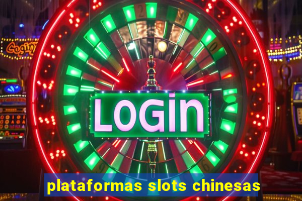 plataformas slots chinesas