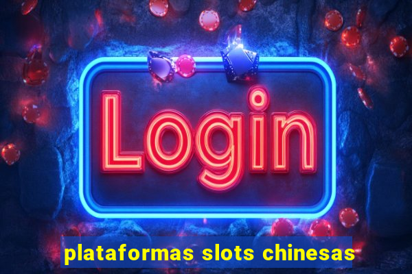 plataformas slots chinesas