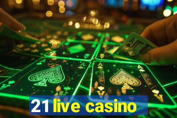 21 live casino