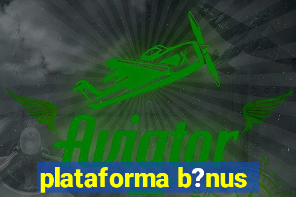 plataforma b?nus