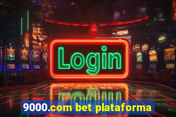 9000.com bet plataforma