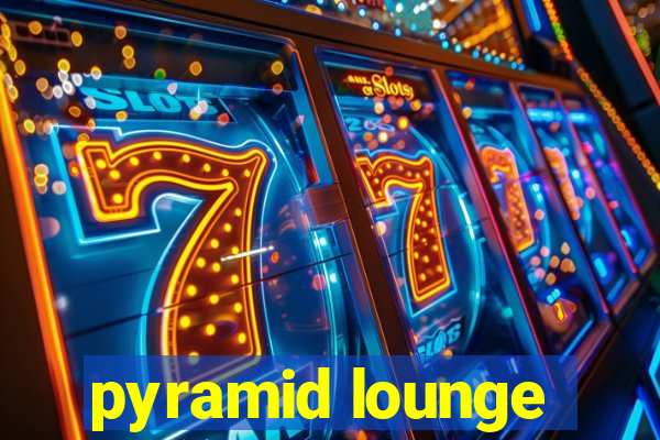 pyramid lounge