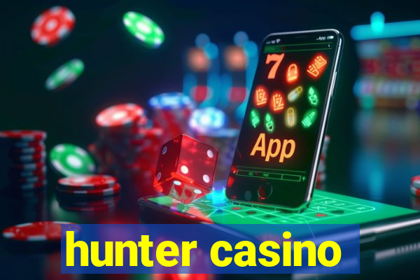 hunter casino