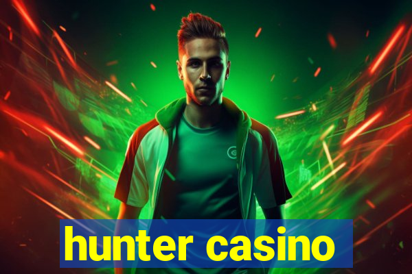 hunter casino