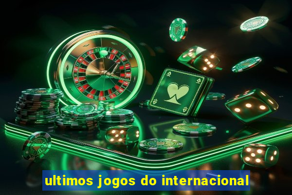 ultimos jogos do internacional