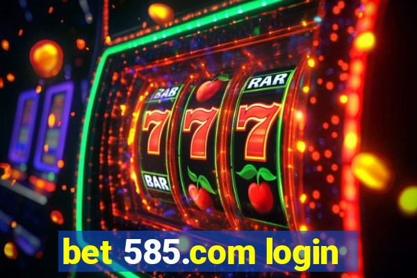 bet 585.com login