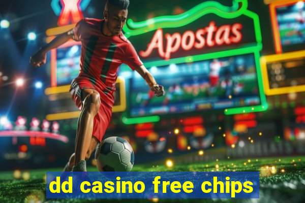 dd casino free chips