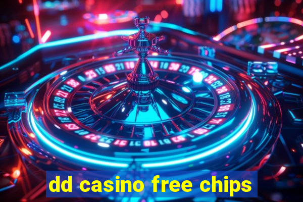 dd casino free chips