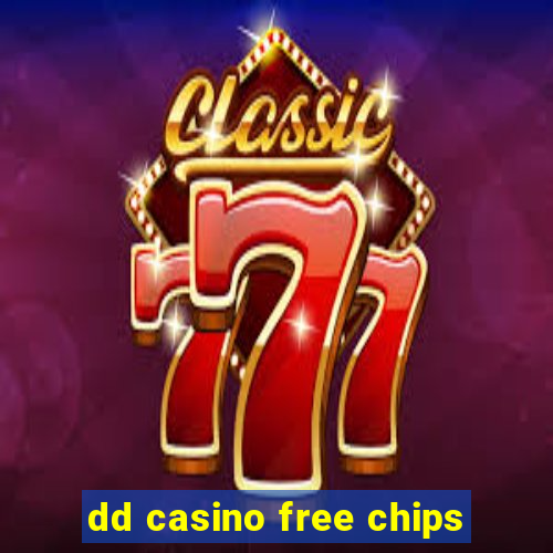 dd casino free chips