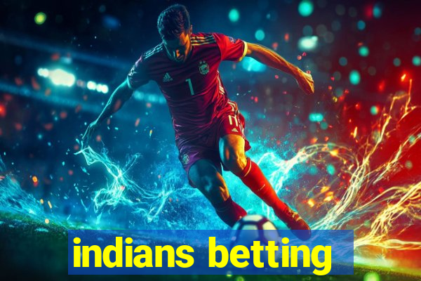 indians betting