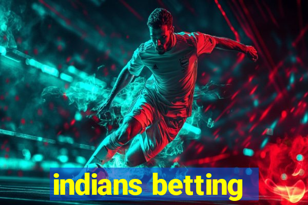 indians betting