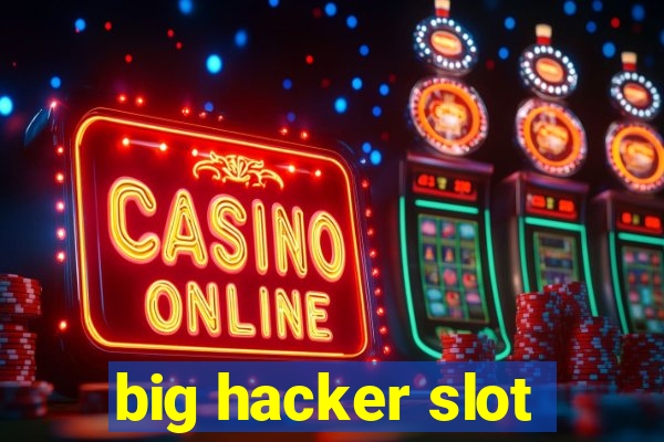 big hacker slot