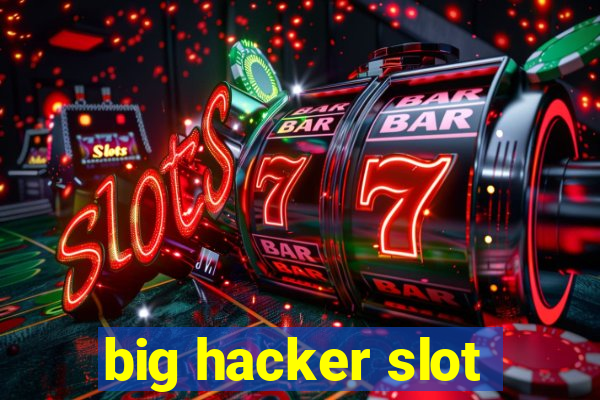 big hacker slot