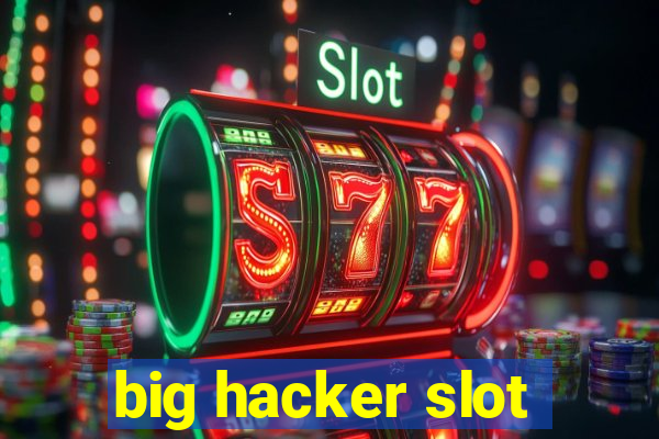 big hacker slot