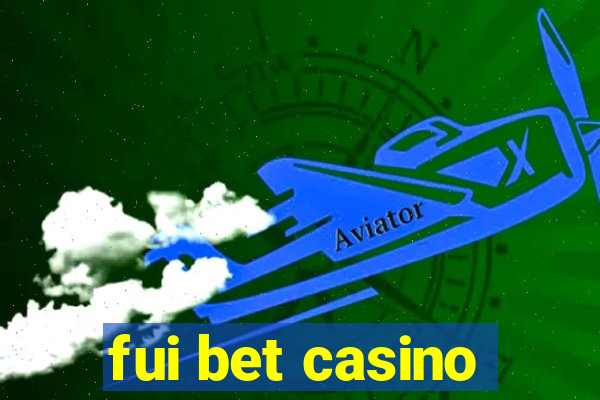 fui bet casino