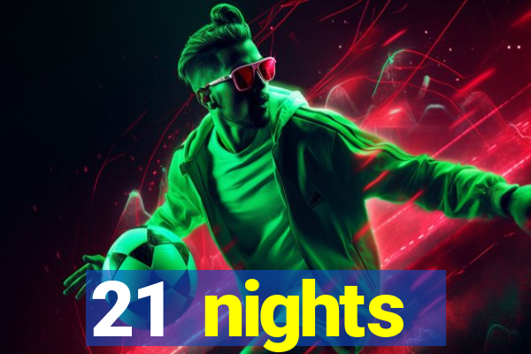 21 nights entertainment casino