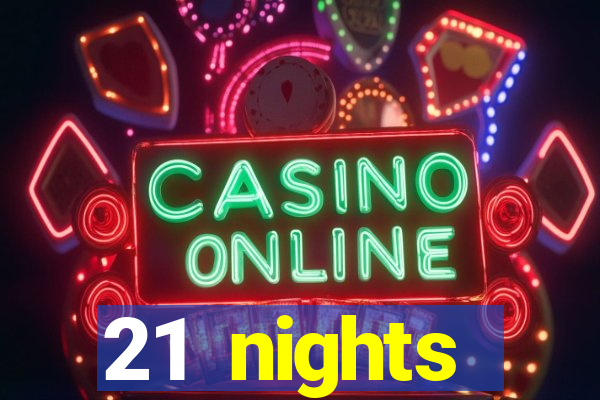 21 nights entertainment casino