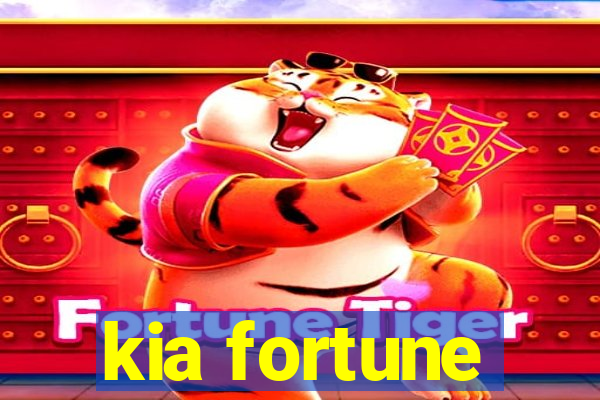 kia fortune