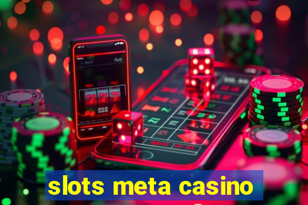 slots meta casino