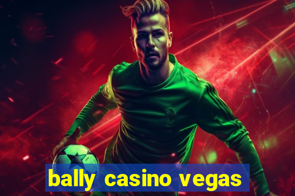 bally casino vegas