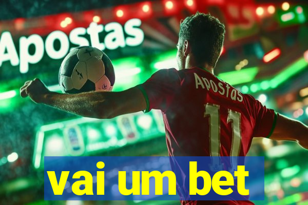 vai um bet