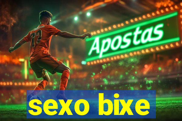 sexo bixe