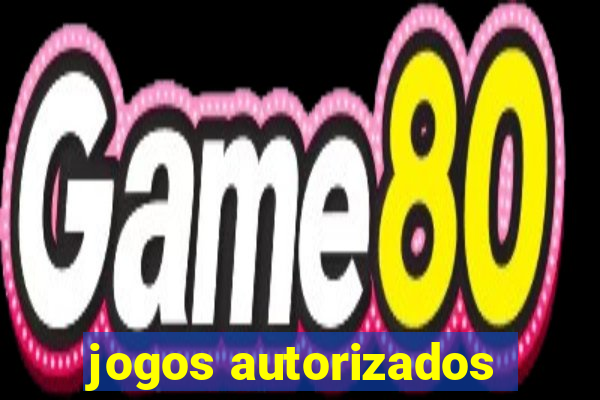 jogos autorizados