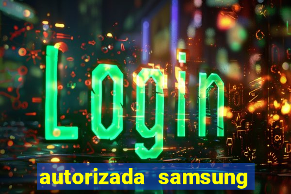 autorizada samsung santos canal 3