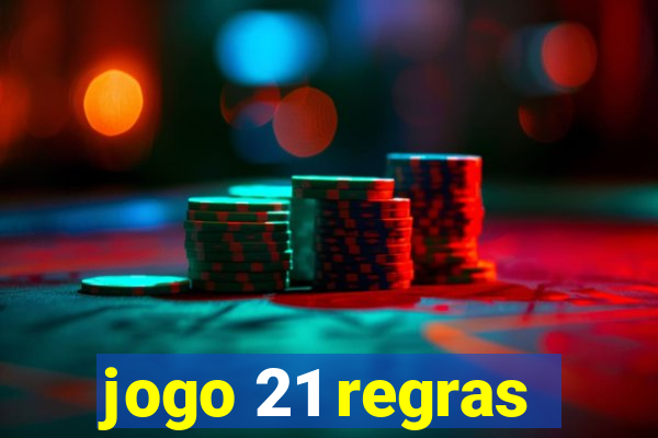 jogo 21 regras