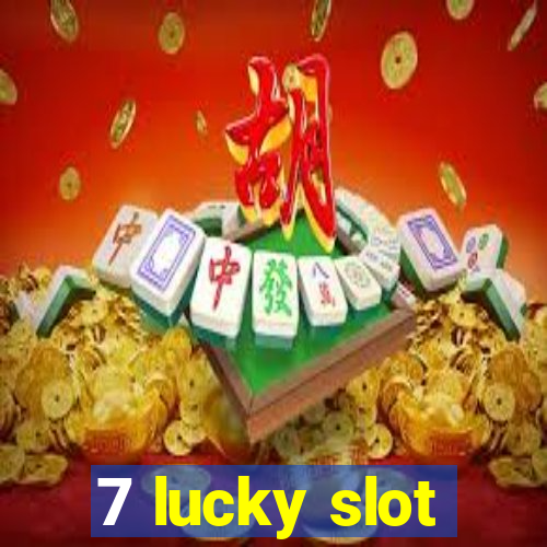 7 lucky slot