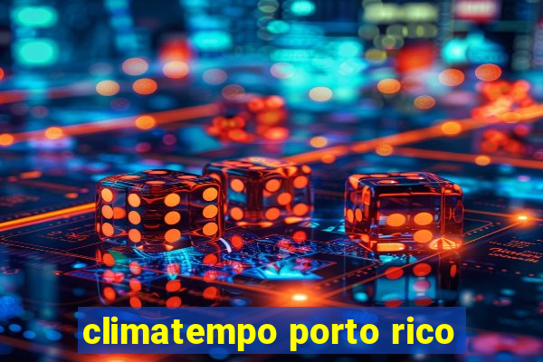 climatempo porto rico