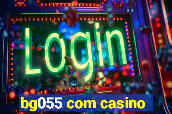 bg055 com casino