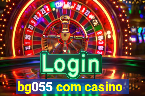 bg055 com casino