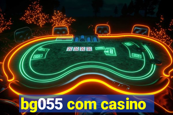 bg055 com casino